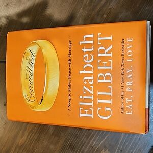 COMMITTED A SKEPTIC MAKES PEACE WITH MARRIAGE BY ELIZABETH GILBERT HARDBACK BOOK